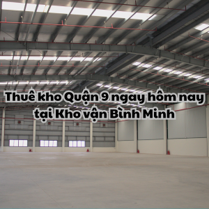 Dịch vụ cho thuê kho Quận 9 uy tín - chất lượng