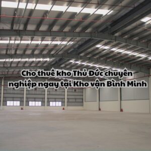 Kho vận Bình Minh - đơn vị cho thuê kho Thủ Đức tận tình & chu đáo
