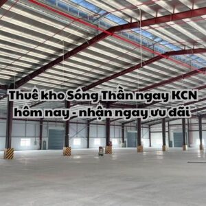 Thuê kho Sóng Thần ngay KCN - giải pháp tối ưu chi phí hiệu quả