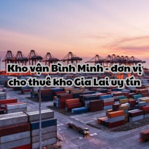 Dịch vụ cho thuê kho Gia Lai chuyên nghiệp hàng đầu khu vực