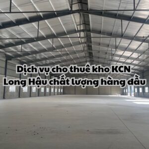 Cho thuê kho KCN Long Hậu với giá siêu ưu đãi!